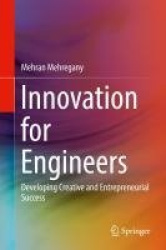 Innovation for Engineers - Developing Creative and Entrepreneurial Success