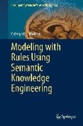 Modeling with Rules Using Semantic Knowledge Engineering