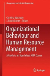 Organizational Behaviour and Human Resource Management : A Guide to a Specialized MBA Course
