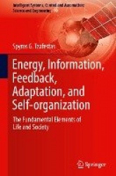 Energy, Information, Feedback, Adaptation, and Self-organization : The Fundamental Elements of Life and Society