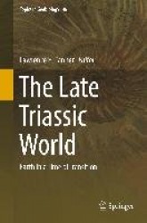 The Late Triassic World : Earth in a Time of Transition