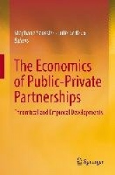 The Economics of Public-Private Partnerships - Theoretical and Empirical Developments