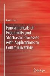 Fundamentals of Probability and Stochastic Processes with Applications to Communications