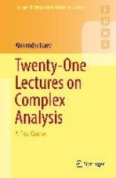 Twenty-One Lectures on Complex Analysis : A First Course