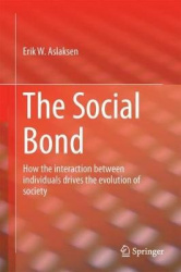 The Social Bond - How the interaction between individuals drives the evolution of society