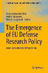 The Emergence of EU Defense Research Policy : From Innovation to Militarization