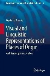 Visual and Linguistic Representations of Places of Origin : An Interdisciplinary Analysis