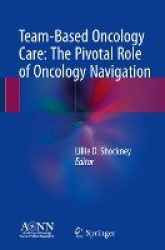 Team-Based Oncology Care: The Pivotal Role of Oncology Navigation