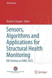 Sensors, Algorithms and Applications for Structural Health Monitoring : IIW Seminar on SHM, 2015