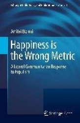 Happiness is the Wrong Metric : A Liberal Communitarian Response to Populism
