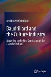 Baudrillard and the Culture Industry : Returning to the First Generation of the Frankfurt School