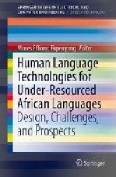 Human Language Technologies for Under-Resourced African Languages : Design, Challenges, and Prospects