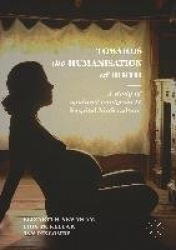 Towards the Humanisation of Birth - A study of epidural analgesia and hospital birth culture