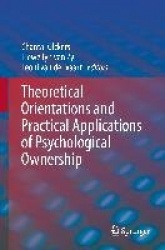 Theoretical Orientations and Practical Applications of Psychological Ownership