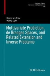 Multivariate Prediction, de Branges Spaces, and Related Extension and Inverse Problems