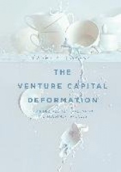 The Venture Capital Deformation - Value Destruction throughout the Investment Process