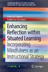 Enhancing Reflection within Situated Learning : Incorporating Mindfulness as an Instructional Strategy