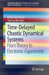 Time-Delayed Chaotic Dynamical Systems : From Theory to Electronic Experiment