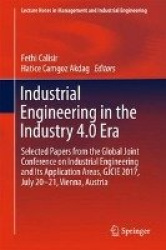 Industrial Engineering in the Industry 4.0 Era - Selected papers from the Global Joint Conference on Industrial Engineering and 
