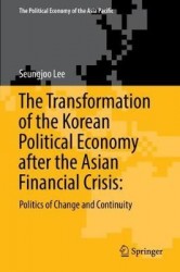 The Political Economy of Change and Continuity in Korea : Twenty Years after the Crisis