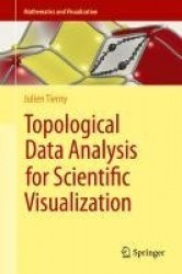 Topological Data Analysis for Scientific Visualization