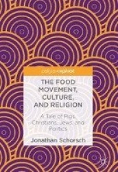 The Food Movement, Culture, and Religion : A Tale of Pigs, Christians, Jews, and Politics