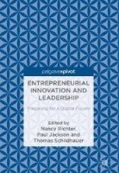 Entrepreneurial Innovation and Leadership : Preparing for a Digital Future