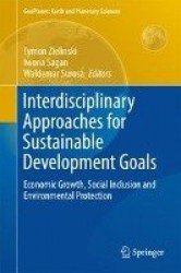 Interdisciplinary Approaches for Sustainable Development Goals : Economic Growth, Social Inclusion and Environmental