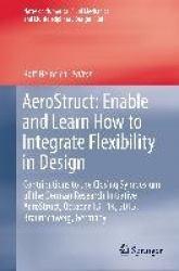 AeroStruct: Enable and Learn How to Integrate Flexibility in Design - Contributions to the Closing Symposium of the German Resea
