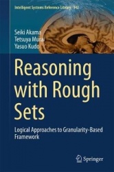 Reasoning with Rough Sets : Logical Approaches to Granularity-Based Framework