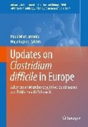 Updates on Clostridium difficile in Europe : Advances in Microbiology, Infectious Diseases and Public Health Volume 8
