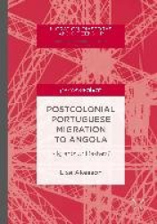 Postcolonial Portuguese Migration to Angola - Migrants or Masters?