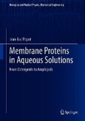 Membrane Proteins in Aqueous Solutions - From Detergents to Amphipols