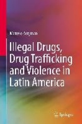 Illegal Drugs, Drug Trafficking and Violence in Latin America