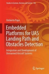 Embedded Platforms for UAS Landing Path and Obstacle Detection : Integration and Development of Unmanned Aircraft Systems