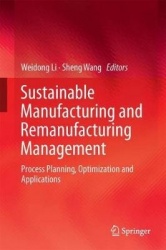 Sustainable Manufacturing and Remanufacturing Management - Process Planning, Optimization and Applications
