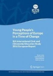 Young People's Perceptions of Europe in a Time of Change - IEA International Civic and Citizenship Education Study 2016 European