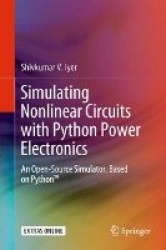 Simulating Nonlinear Circuits with Python Power Electronics : An Open-Source Simulator, Based on Python™