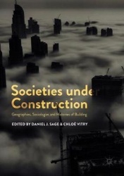 Societies under Construction : Geographies, Sociologies and Histories of Building