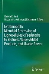 Extremophilic Microbial Processing of Lignocellulosic Feedstocks to Biofuels, Value-Added Products, and Usable Power