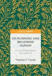On Running and Becoming Human - An Anthropological Perspective