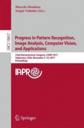 Progress in Pattern Recognition, Image Analysis, Computer Vision, and Applications - 22nd Iberoamerican Congress, CIARP 2017, Va