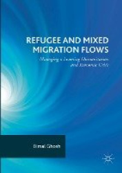 Refugee and Mixed Migration Flows - Managing a Looming Humanitarian and Economic Crisis