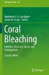 Coral Bleaching : Patterns, Processes, Causes and Consequences