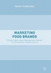 Marketing Food Brands - Private Label versus Manufacturer Brands in the Consumer Goods Industry