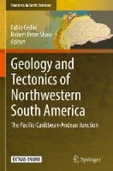Geology and Tectonics of Northwestern South America : The Pacific-Caribbean-Andean Junction