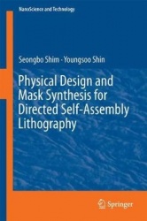 Physical Design and Mask Synthesis for Directed Self-Assembly Lithography