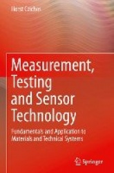 Measurement, Testing and Sensor Technology - Fundamentals and Application to Materials and Technical Systems