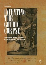 Inventing the Gothic Corpse : The Thrill of Human Remains in the Eighteenth-Century Novel