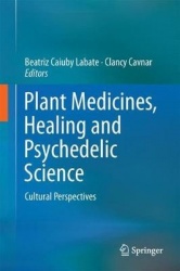 Plant Medicines, Healing and Psychedelic Science : Cultural Perspectives